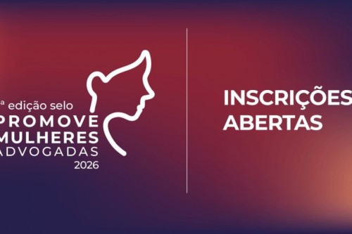 Abertas as inscrições para a 2ª edição do Selo Promove Mulheres Advogadas